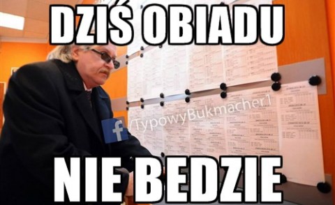 Zakłady Bukmacherskie Dzis Obiadu Nie Bedzie